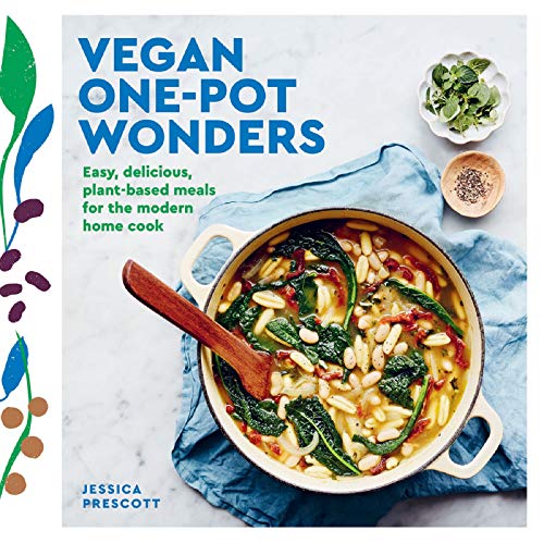 Vegan One Pot Wonders: Easy, Effortless Vegan Recipes, All Made in One Pot, Pan or Tray!