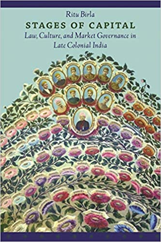Stages of Capital: Law, Culture, and Market Governance in Late Colonial India