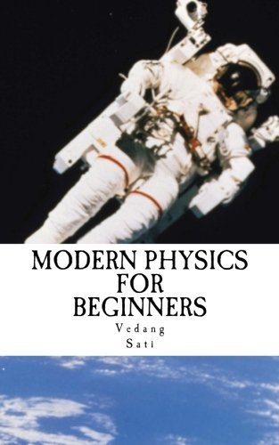 Modern Physics for Beginners: Duality, Atoms, Nuclei, Relativity and Universe