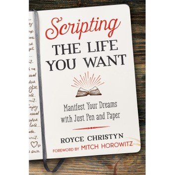 Scripting the Life You Want: Manifest Your Dreams with Just Pen and Paper [Audiobook]