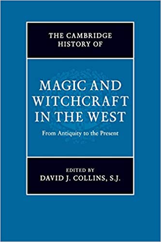 The Cambridge History of Magic and Witchcraft in the West: From Antiquity to the Present