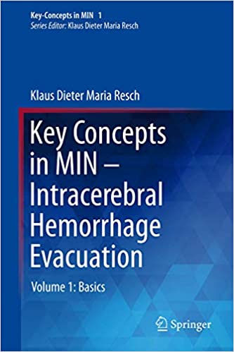Key Concepts in MIN   Intracerebral Hemorrhage Evacuation: Volume 1: Basics