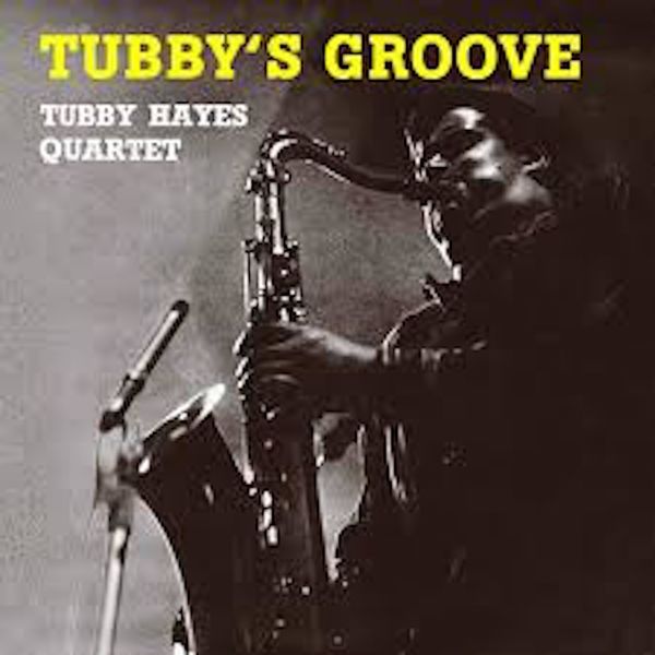 Download Tubby Hayes Quartet Tubby s Groove Remastered 2020 SoftArchive