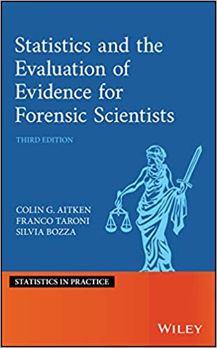 Statistics and the Evaluation of Evidence for Forensic Scientists (Statistics in Practice), 3rd Edition