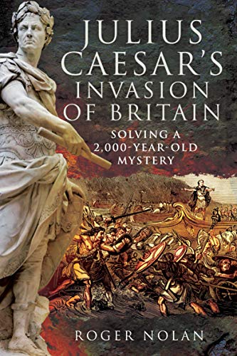 Julius Caesar's Invasion of Britain: Solving a 2,000 Year Old Mystery