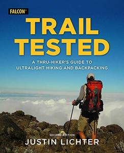 Trail Tested: A Thru Hiker's Guide to Ultralight Hiking and Backpacking, 2nd Edition