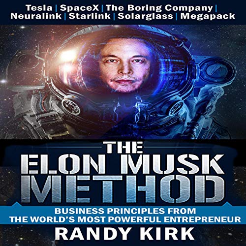 The Elon Musk Method: Business Principles from the World's Most Powerful Entrepreneur [Audiobook]
