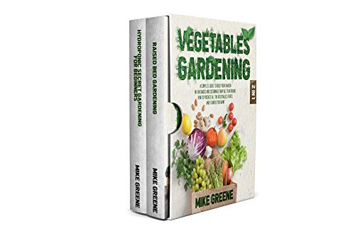 Vegetables Gardening: a Complete Guide to Build Your Garden in a Balanced and Sustainable Way All Year Round