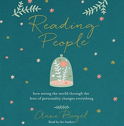 Reading People: How Seeing the World Through the Lens of Personality Changes Everything [Audiobook]