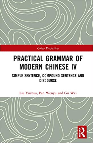 Practical Grammar of Modern Chinese IV: Simple Sentence, Compound Sentence, and Discourse