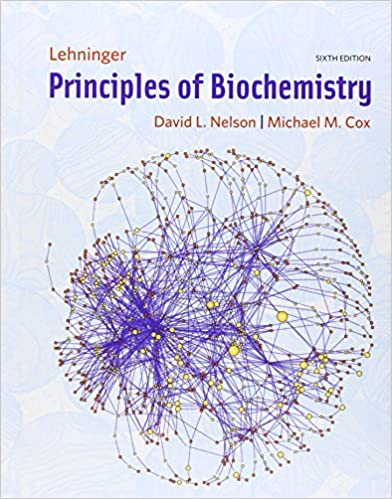 Lehninger Principles of Biochemistry, 6th Edition