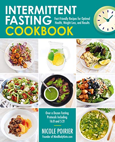 Intermittent Fasting Cookbook:Fast Friendly Recipes for Optimal Health, Weight Loss, and Results