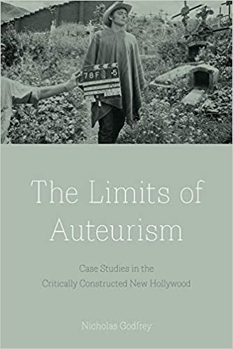 The Limits of Auteurism: Case Studies in the Critically Constructed New Hollywood
