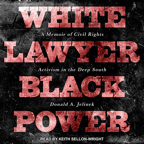 White Lawyer, Black Power: A Memoir of Civil Rights Activism in the Deep South [Audiobook]