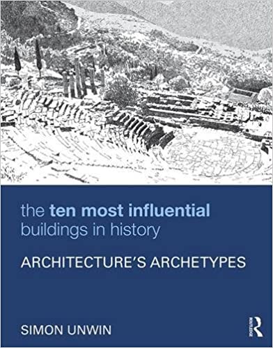 The Ten Most Influential Buildings in History: Architecture's Archetypes