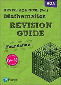 REVISE AQA GCSE (9 1) Mathematics Foundation Revision Guide