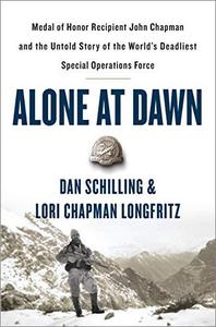 Alone at Dawn: Medal of Honor Recipient John Chapman and the Untold Story of the World's Deadliest Special ... (AZW3)