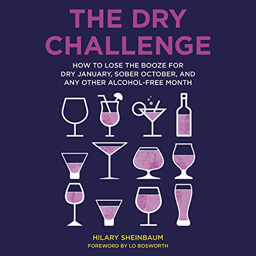 The Dry Challenge: How to Lose the Booze for Dry January, Sober October, and Any Other Alcohol Free Month [Audiobook]