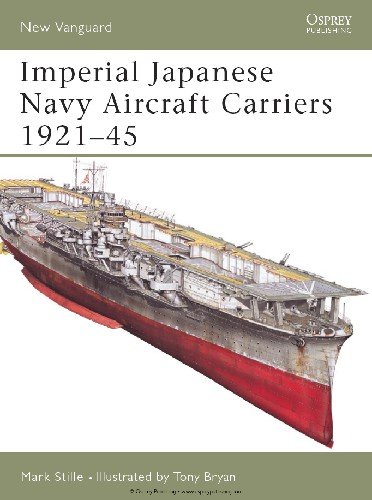Imperial Japanese Navy Aircraft Carriers 1921 45 (Osprey New Vanguard 109)