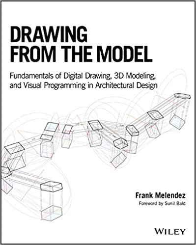 Drawing from the Model: Fundamentals of Digital Drawing, 3D Modeling, and Visual Programming in Architectural Design (True EPUB)