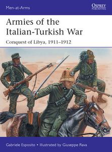 Armies of the Italian Turkish War: Conquest of Libya, 1911 1912 (Osprey Men at Arms 534)