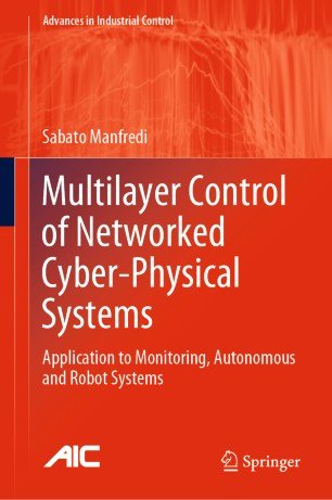 Multilayer Control of Networked Cyber Physical Systems: Application to Monitoring, Autonomous and Robot Systems