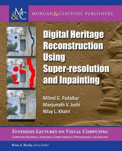 Digital Heritage Reconstruction Using Super resolution and Inpainting