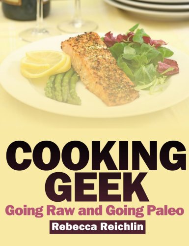 Cooking Geek: Going Raw and Going Paleo