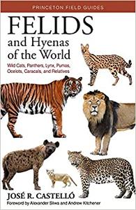 Felids and Hyenas of the World: Wildcats, Panthers, Lynx, Pumas, Ocelots, Caracals, and Relatives (EPUB)