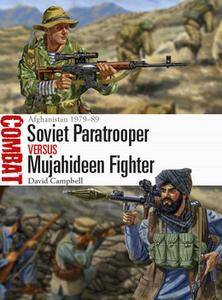 Soviet Paratrooper vs Mujahideen Fighter: Afghanistan 1979 1989 (Osprey Combat 29)
