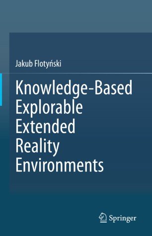 Knowledge Based Explorable Extended Reality Environments