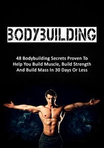 Bodybuilding: 48 Bodybuilding Secrets Proven To Help