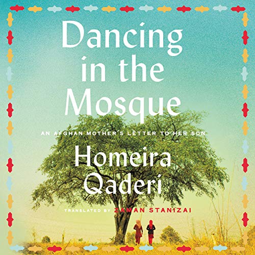 Dancing in the Mosque: An Afghan Mother's Letter to Her Son [Audiobook]