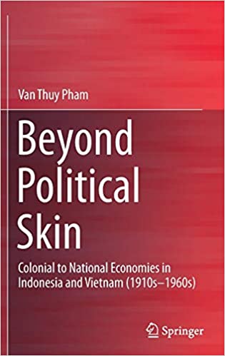 Beyond Political Skin: Colonial to National Economies in Indonesia and Vietnam