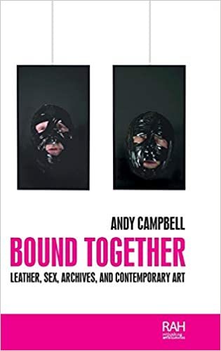 Bound together: Leather, sex, archives and contemporary art