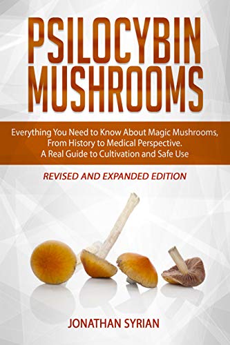 Psilocybin Mushrooms: Everything You Need to Know About Magic Mushrooms, From History to Medical Perspective