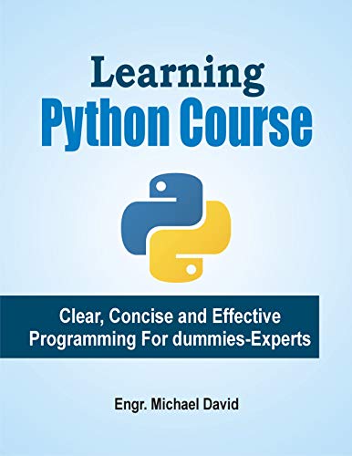 Learning Python Course: Clear, Concise and Effective Programming For Dummies Professional