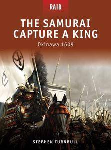 The Samurai Capture a King: Okinawa 1609 (Raid, 6)