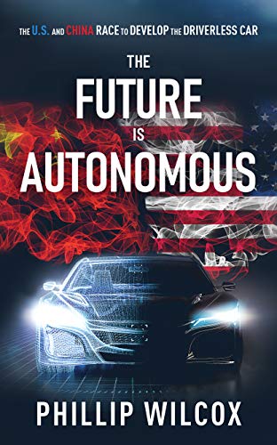 The Future is Autonomous: The U.S. and China Race to Develop the Driverless Car