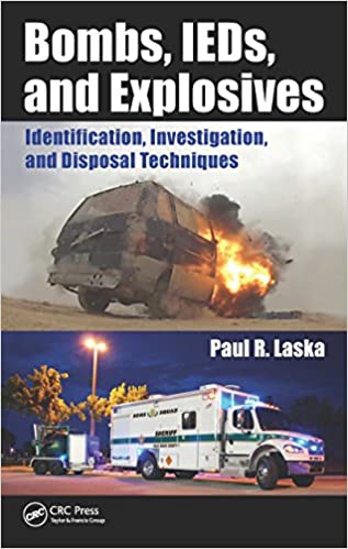 Bombs, IEDs, and Explosives: Identification, Investigation, and Disposal Techniques