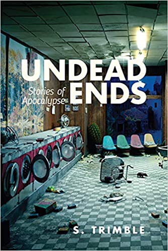 Undead Ends: Stories of Apocalypse