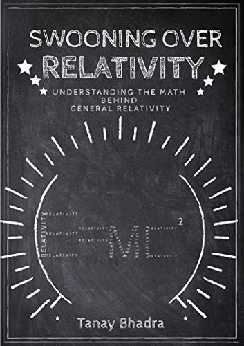 Swooning Over Relativity: Understanding The Math Behind General Relativity