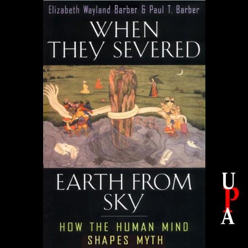 When They Severed Earth from Sky: How the Human Mind Shapes Myth [Audiobook]