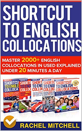 Shortcut To English Collocations: Master 2000+ English Collocations In Used Explained Under 20 Minutes A Day