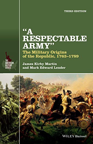A Respectable Army: The Military Origins of the Republic, 1763 1789