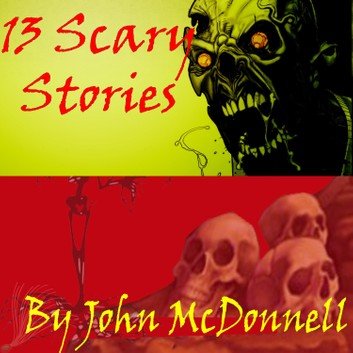 13 Scary Stories (Horror Shorts) [Audiobook]