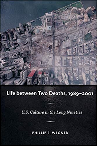 Life between Two Deaths, 1989 2001: U.S. Culture in the Long Nineties