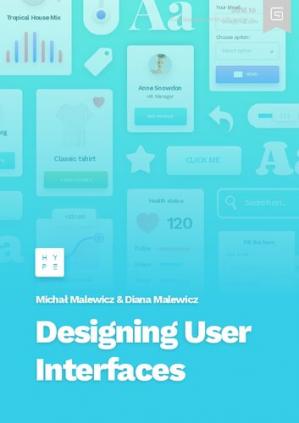 Designing User Interfaces by Michal Malewicz