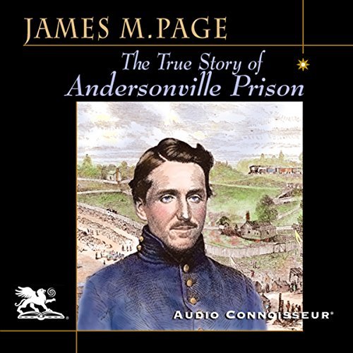 The True Story of Andersonville Prison: A Defense of Major Henry Wirz [Audiobook]