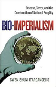Bio Imperialism: Disease, Terror, and the Construction of National Fragility